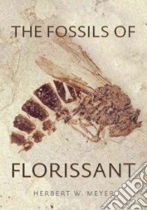 The Fossils of Florissant libro in lingua di Meyer Herbert W.