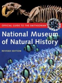 Official Guide to the Smithsonian National Museum of Natural History libro in lingua di Barry Sharon L., Faitoute Robin A., Grusin Sarah, Jones Elizabeth