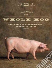 The Whole Hog libro in lingua di Watson Lyall