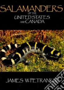 Salamanders of the United States and Canada libro in lingua di Petranka James W.