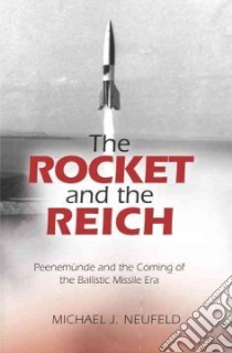 The Rocket and the Reich libro in lingua di Neufeld Michael J.