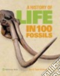 A History of Life in 100 Fossils libro in lingua di Taylor Paul D., O'dea Aaron