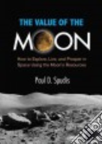 The Value of the Moon libro in lingua di Spudis Paul D.