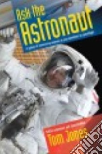 Ask the Astronaut libro in lingua di Jones Tom