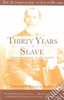 Thirty Years a Slave libro in lingua di Hughes Louis, Andrews William (FRW)