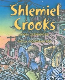 Shlemiel Crooks libro in lingua di Olswanger Anna, Koz Paula Goodman (ILT), Goodman Koz Paula (ILT)