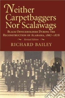 Neither Carpetbaggers Nor Scalawags libro in lingua di Bailey Richard, Huntley Horace (INT), Green Johnny (FRW)