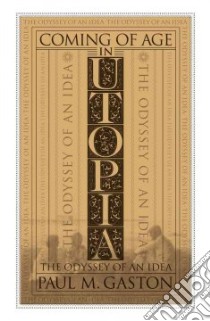 Coming of Age in Utopia libro in lingua di Gaston Paul M.