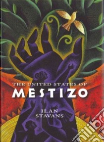 The United States of Mestizo libro in lingua di Stavans Ilan
