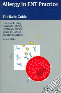 Allergy in Ent Practice libro in lingua di King Hueston C., Mabry Richard L. M.D., Mabry Cynthia S., Gordon Bruce, Marple Bradley, King Hueston C. (EDT)