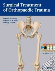 Surgical Treatment of Orthopaedic Trauma libro in lingua di Stannard James (EDT), Schmidt Andrew (EDT), Kregor Philip (EDT)