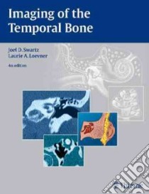 Imaging of the Temporal Bone libro in lingua di Swartz Joel D., Loevner Laurie A.