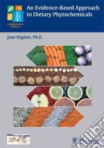 An Evidence-Based Approach to Dietary Phytochemicals libro in lingua di Higdon Jane
