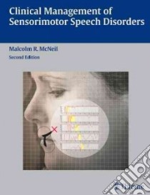 Clinical Management of Sensorimotor Speech Disorders libro in lingua di McNeil Malcolm R.