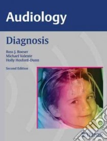 Audiology Diagnosis libro in lingua di Roeser Ross, Valente Michael, Hosford-Dunn Holly