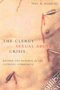 The Clergy Sexual Abuse Crisis libro in lingua di Dokecki Paul R.