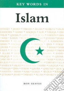 Key Words in Islam libro in lingua di Geaves Ron