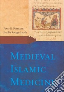 Medieval Islamic Medicine libro in lingua di Pormann Peter E., Savage-Smith Emilie