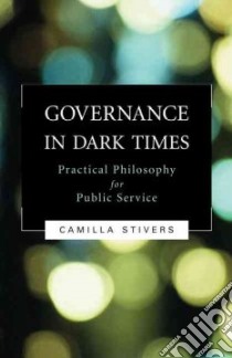 Governance in Dark Times libro in lingua di Stivers Camilla