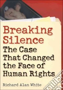 Breaking Silence libro in lingua di White Richard Alan (NA)