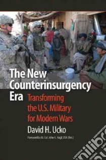 The New Counterinsurgency Era libro in lingua di Ucko David H., Nagl John A. (FRW)
