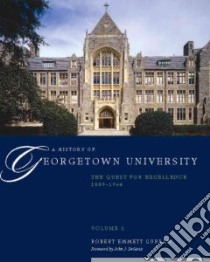 A History of Georgetown University libro in lingua di Curran Robert Emmett, Degioia John J. (FRW)