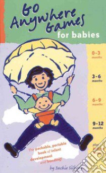 Go Anywhere Games for Babies libro in lingua di Silberg Jackie
