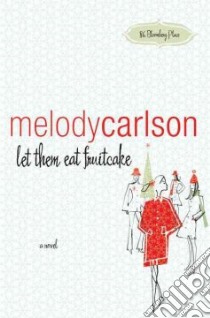 Let Them Eat Fruitcake libro in lingua di Carlson Melody