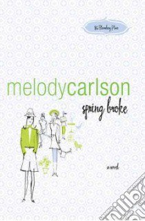 Spring Broke libro in lingua di Carlson Melody