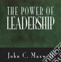 The Power of Leadership libro in lingua di Maxwell John C.