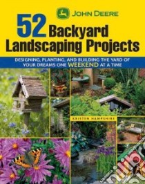 John Deere 52 Backyard Landscaping Projects libro in lingua di Hampshire Kristen, Ruth Karen (EDT), Gammons Betsy (EDT)