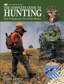 The Complete Guide to Hunting libro in lingua di Lewis Gary