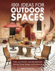 1001 Ideas for Outdoor Spaces libro in lingua di Martin Brett