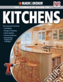 Black & Decker Complete Guide to Kitchens libro in lingua di Stanley Tracy (EDT), Johanson Mark (EDT), Gehlhar Jennifer (EDT), Schnell Joel (PHT), Ruth Karen (CON)