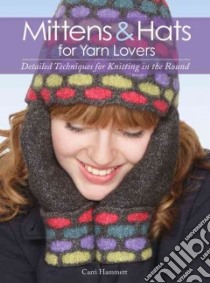 Mittens & Hats for Yarn Lovers libro in lingua di Hammett Carri