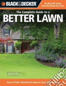The Complete Guide to a Better Lawn libro in lingua di Black & Decker Corporation (COR), Peterson Chris