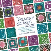 The Granny Square Book libro in lingua di Hubert Margaret