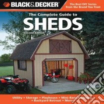 The Complete Guide to Sheds libro in lingua di Black & Decker Corporation (COR)