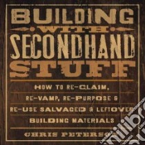 Building with Secondhand Stuff libro in lingua di Peterson Chris
