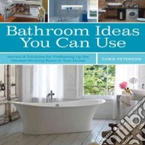 Bathroom Ideas You Can Use libro in lingua di Peterson Chris