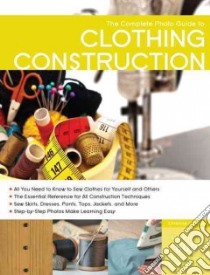Complete Photo Guide to Clothing Construction libro in lingua di Haynes Christine