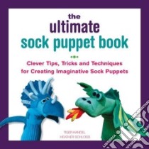 The Ultimate Sock Puppet Book libro in lingua di Kandel Tiger, Schloss Heather