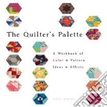 Quilter's Palette libro in lingua di Denny Katy