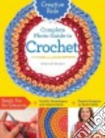 Creative Kids Complete Photo Guide to Crochet libro in lingua di Burger Deborah