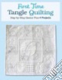 First Time Tangle Quilting libro in lingua di Monk Jane