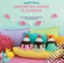 Twinkie Chan's Crocheted Abode a La Mode libro in lingua di Chan Twinkie