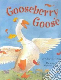 Gooseberry Goose libro in lingua di Freedman Claire, Cabban Vanessa (ILT)