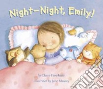 Night-Night, Emily! libro in lingua di Freedman Claire, Massey Jane (ILT)