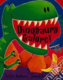Dinosaurs Galore! libro in lingua di Andreae Giles, Wojtowycz David (ILT)