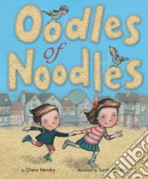 Oodles of Noodles libro in lingua di Hendry Diana, Massini Sarah (ILT)